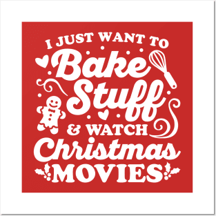 I Just Want to Bake Stuff and Watch Christmas Movies Posters and Art